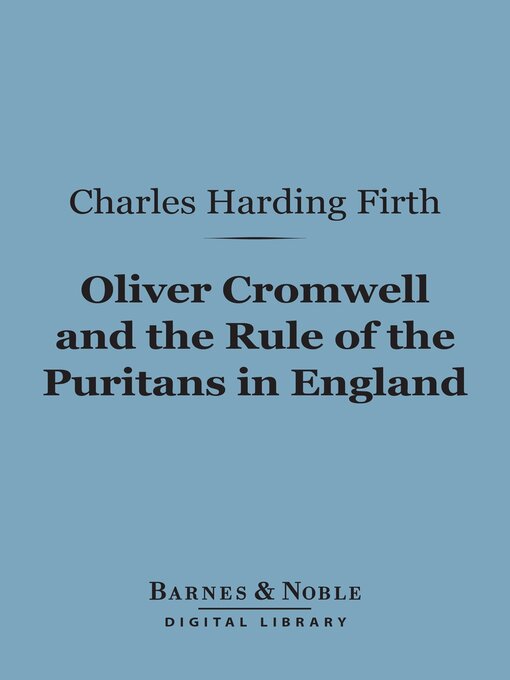 Title details for Oliver Cromwell and the Rule of the Puritans in England (Barnes & Noble Digital Library) by Charles Harding Firth - Wait list